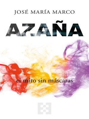 cover image of Azaña, el mito sin máscaras